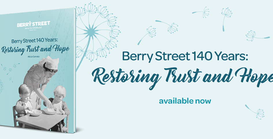 Berry Street 140 years Restoring Trust and Hope book