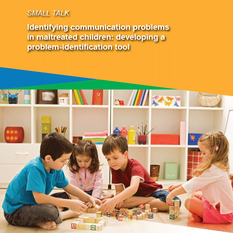 small talk identifying communication problems in maltreated children: developing a problem identification tool
